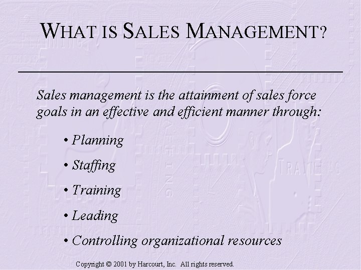 WHAT IS SALES MANAGEMENT? Sales management is the attainment of sales force goals in