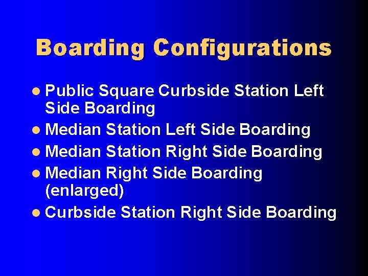 Boarding Configurations l Public Square Curbside Station Left Side Boarding l Median Station Right