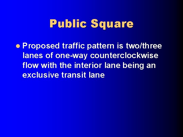 Public Square l Proposed traffic pattern is two/three lanes of one-way counterclockwise flow with