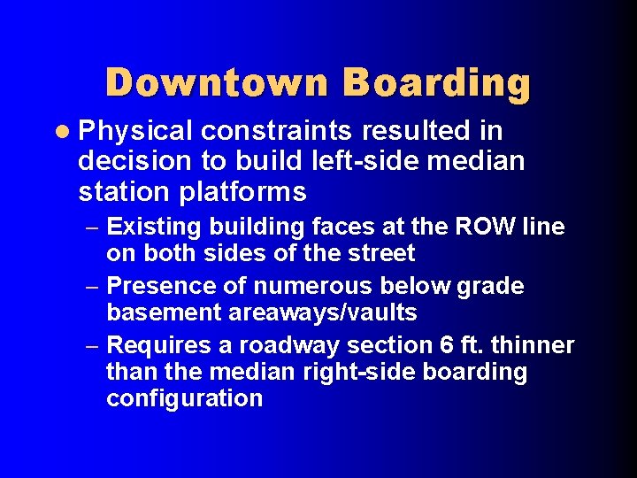 Downtown Boarding l Physical constraints resulted in decision to build left-side median station platforms