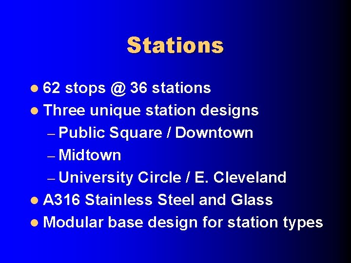 Stations l 62 stops @ 36 stations l Three unique station designs – Public
