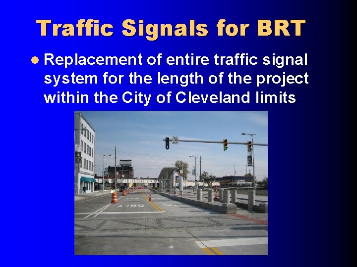 Traffic Signals for BRT l Replacement of entire traffic signal system for the length