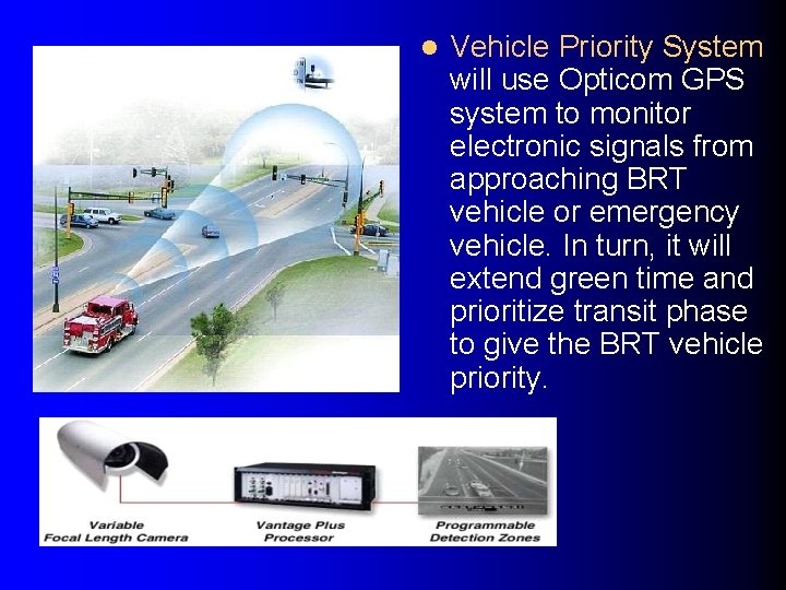 l Vehicle Priority System will use Opticom GPS system to monitor electronic signals from