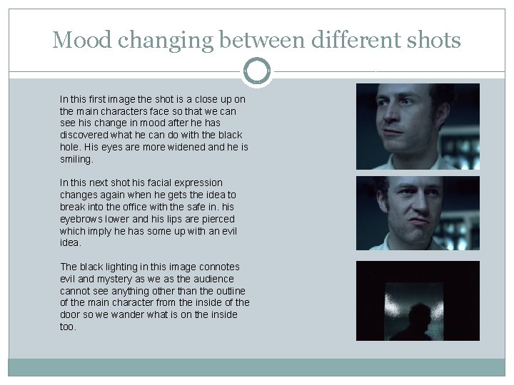 Mood changing between different shots In this first image the shot is a close