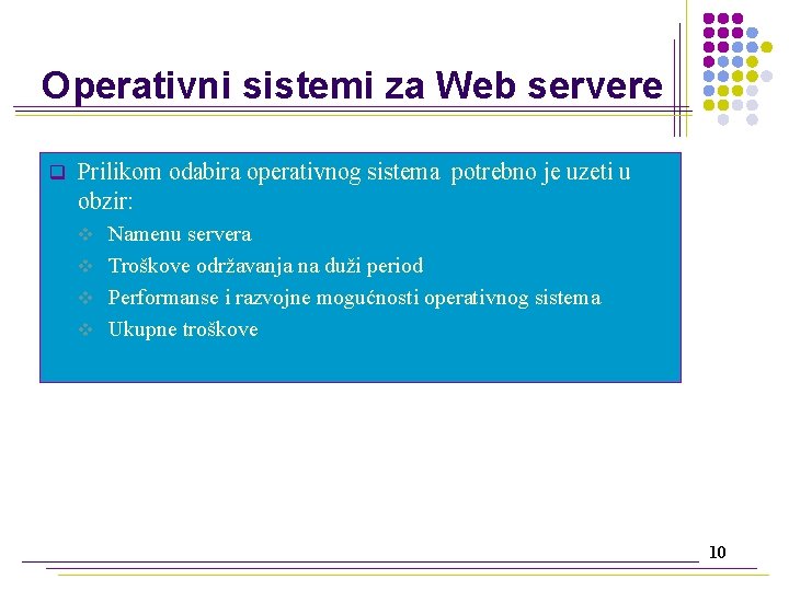 Operativni sistemi za Web servere q Prilikom odabira operativnog sistema potrebno je uzeti u