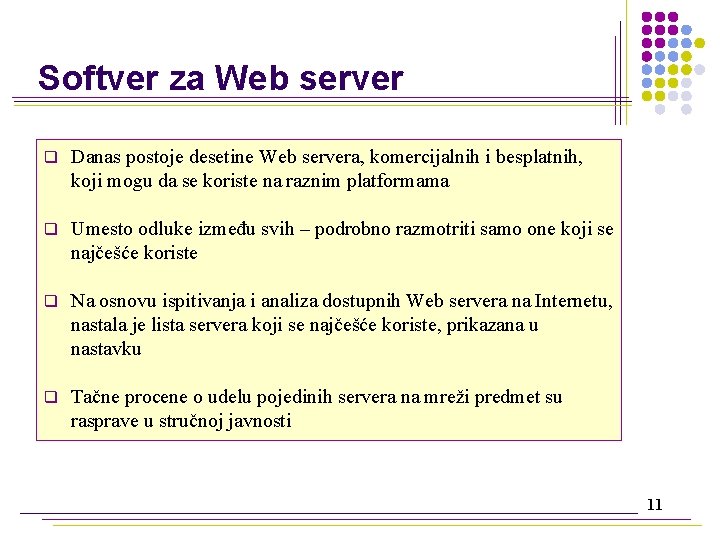 Softver za Web server q Danas postoje desetine Web servera, komercijalnih i besplatnih, koji