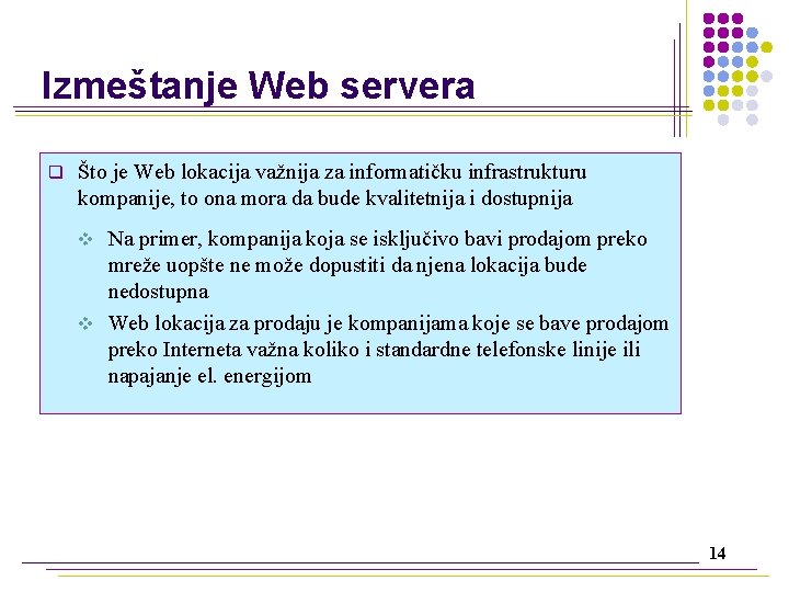 Izmeštanje Web servera q Što je Web lokacija važnija za informatičku infrastrukturu kompanije, to