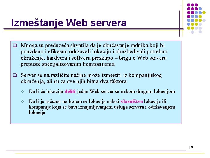 Izmeštanje Web servera q Mnoga su preduzeća shvatila da je obučavanje radnika koji bi