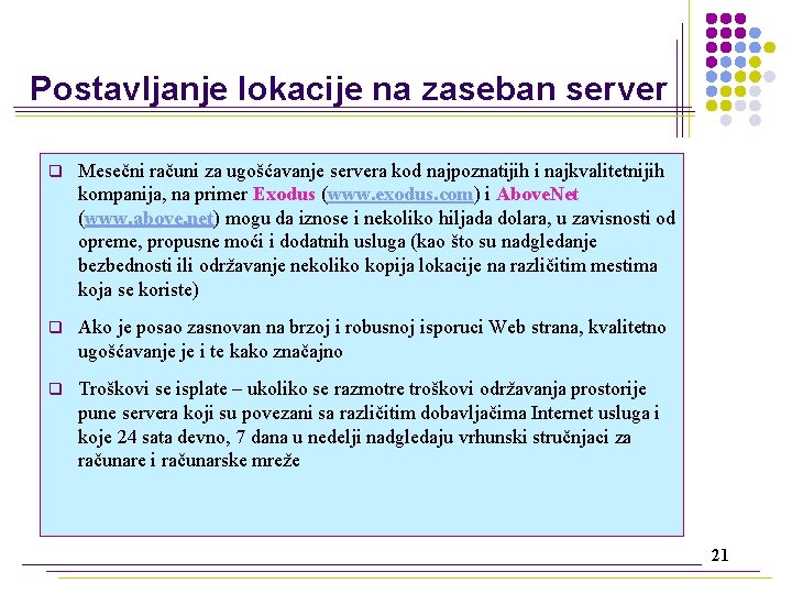 Postavljanje lokacije na zaseban server q Mesečni računi za ugošćavanje servera kod najpoznatijih i