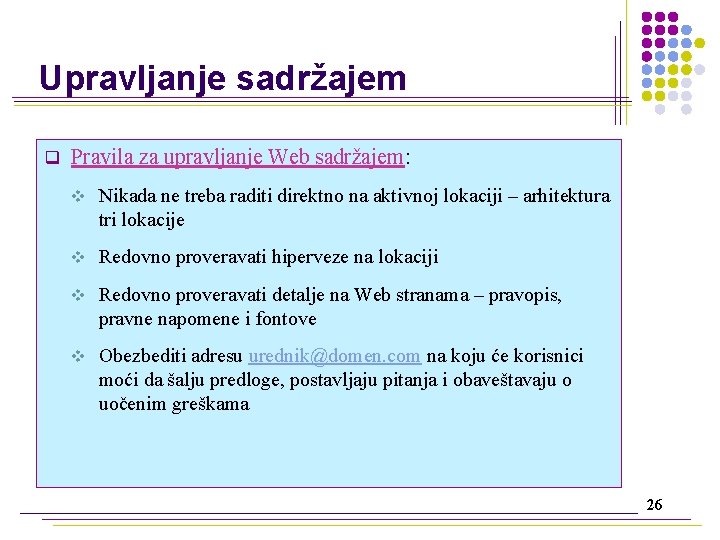 Upravljanje sadržajem q Pravila za upravljanje Web sadržajem: v Nikada ne treba raditi direktno