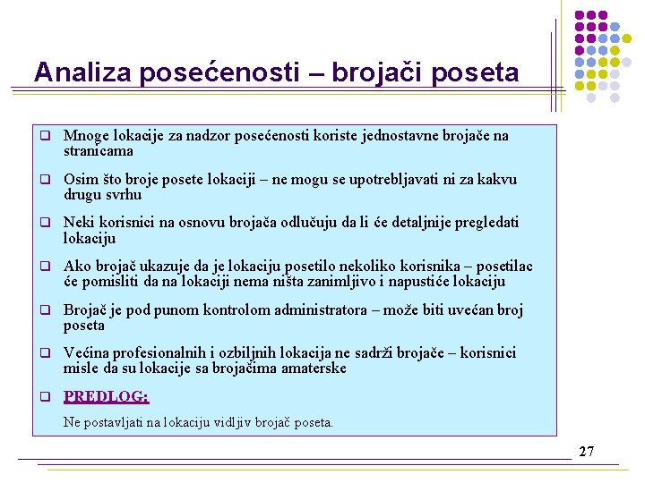 Analiza posećenosti – brojači poseta q Mnoge lokacije za nadzor posećenosti koriste jednostavne brojače