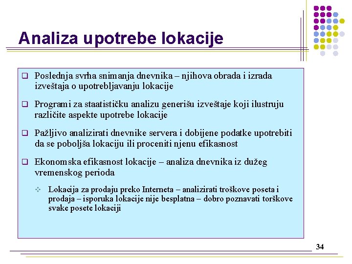 Analiza upotrebe lokacije q Poslednja svrha snimanja dnevnika – njihova obrada i izrada izveštaja