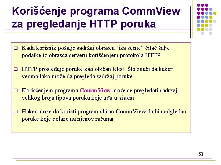 Korišćenje programa Comm. View za pregledanje HTTP poruka q Kada korisnik pošalje sadržaj obrasca