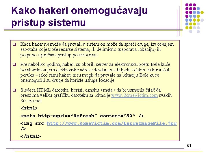 Kako hakeri onemogućavaju pristup sistemu q Kada haker ne može da provali u sistem