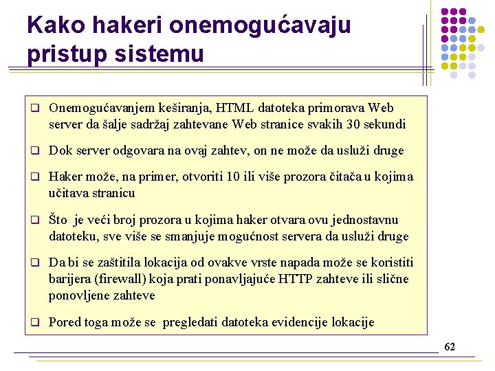 Kako hakeri onemogućavaju pristup sistemu q Onemogućavanjem keširanja, HTML datoteka primorava Web server da
