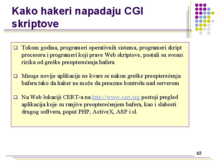 Kako hakeri napadaju CGI skriptove q Tokom godina, programeri operativnih sistema, programeri skript procesora