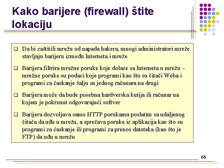 Kako barijere (firewall) štite lokaciju q Da bi zaštitili mrežu od napada hakera, mnogi