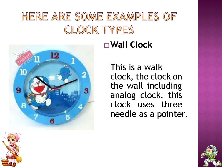 � Wall Clock This is a walk clock, the clock on the wall including