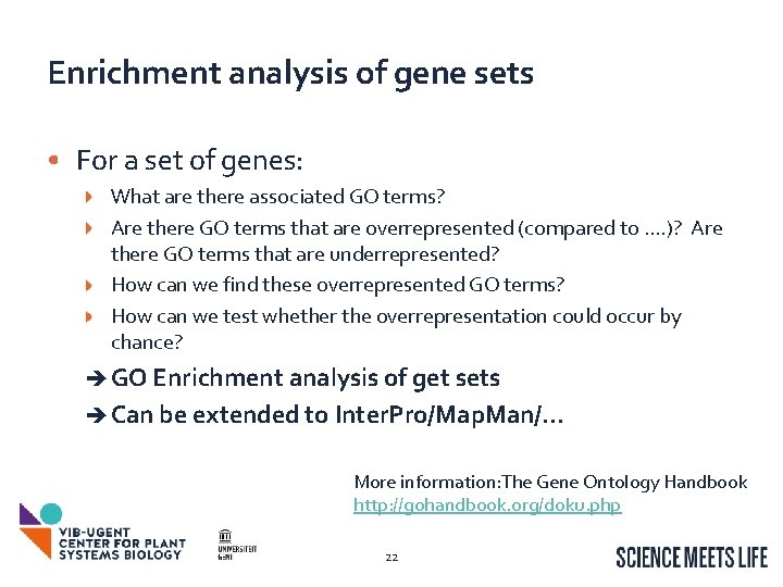 Enrichment analysis of gene sets • For a set of genes: What are there Enrichment analysis of gene sets • For a set of genes: What are there