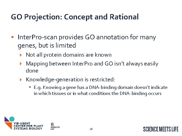 GO Projection: Concept and Rational • Inter. Pro-scan provides GO annotation for many genes, GO Projection: Concept and Rational • Inter. Pro-scan provides GO annotation for many genes,