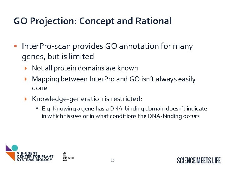 GO Projection: Concept and Rational • Inter. Pro-scan provides GO annotation for many genes,