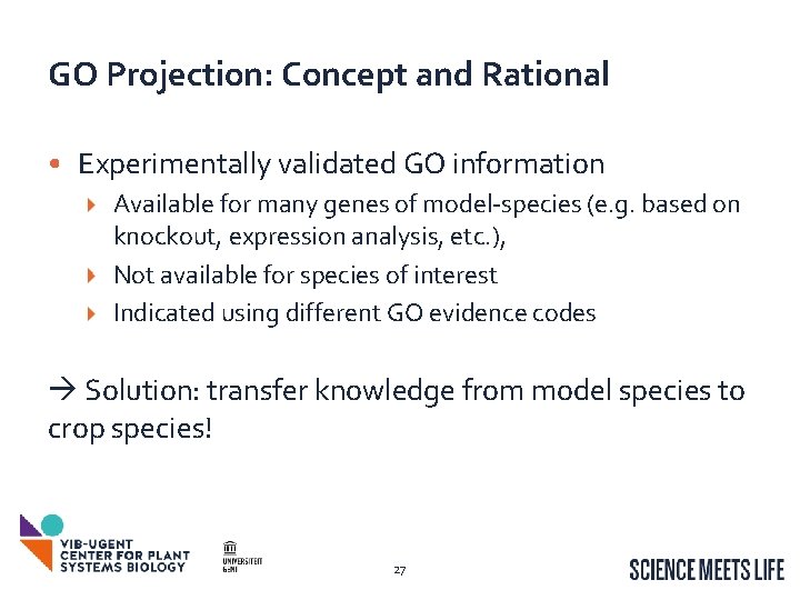 GO Projection: Concept and Rational • Experimentally validated GO information Available for many genes