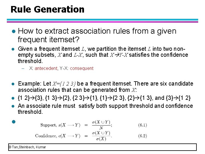 Rule Generation l How to extract association rules from a given frequent itemset? l