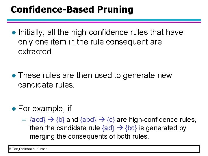 Confidence-Based Pruning l Initially, all the high confidence rules that have only one item