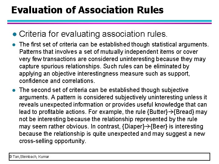 Evaluation of Association Rules l Criteria for evaluating association rules. l The first set