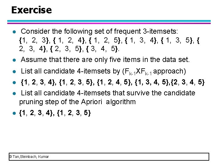 Exercise l Consider the following set of frequent 3 itemsets: {1, 2, 3}, {