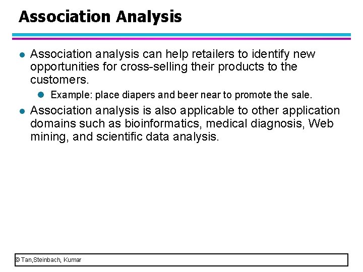 Association Analysis l Association analysis can help retailers to identify new opportunities for cross