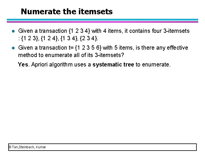 Numerate the itemsets l Given a transaction {1 2 3 4} with 4 items,