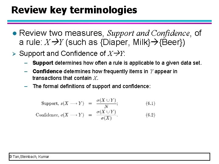 Review key terminologies l Review two measures, Support and Confidence, of a rule: X