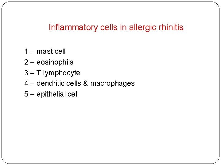 Inflammatory cells in allergic rhinitis 1 – mast cell 2 – eosinophils 3 –