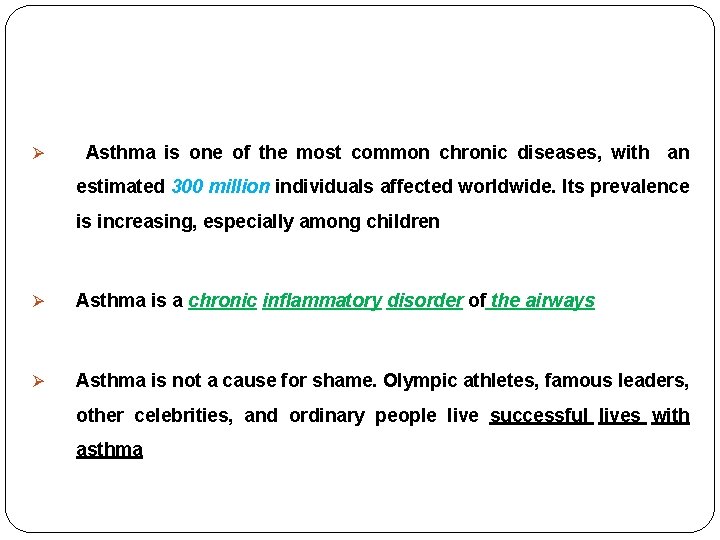 Ø Asthma is one of the most common chronic diseases, with an estimated 300