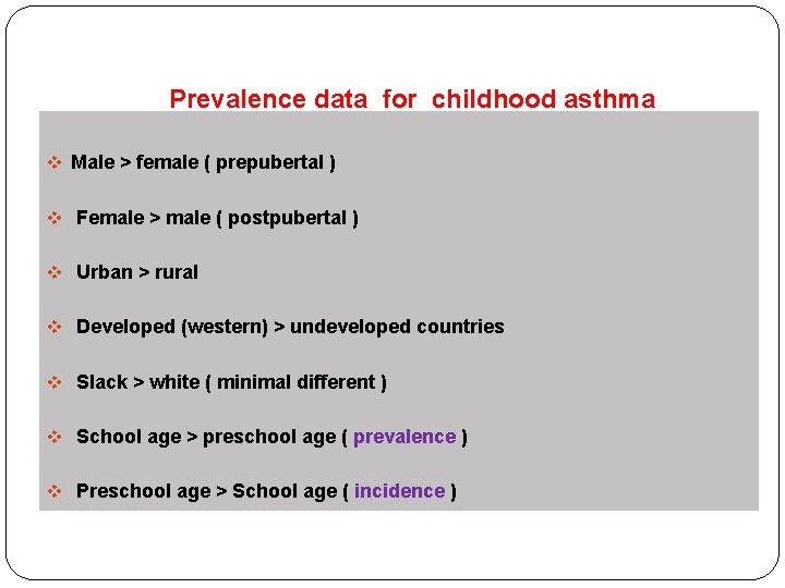 Prevalence data for childhood asthma v Male > female ( prepubertal ) v Female