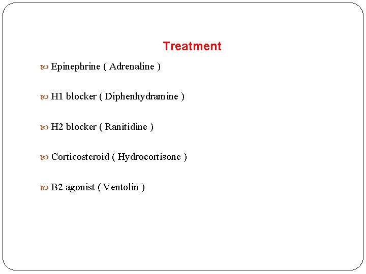 Treatment Epinephrine ( Adrenaline ) H 1 blocker ( Diphenhydramine ) H 2 blocker