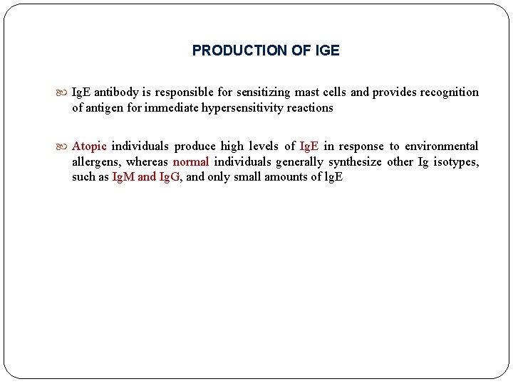 PRODUCTION OF IGE Ig. E antibody is responsible for sensitizing mast cells and provides