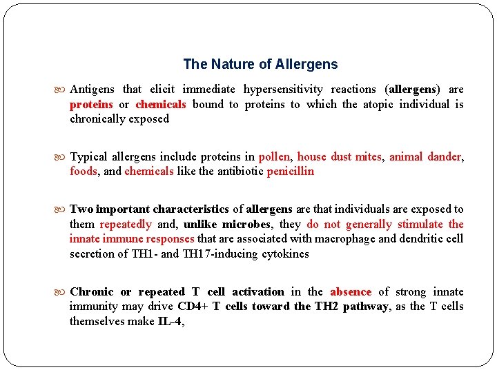 The Nature of Allergens Antigens that elicit immediate hypersensitivity reactions (allergens) are proteins or