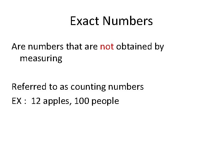 Exact Numbers Are numbers that are not obtained by measuring Referred to as counting