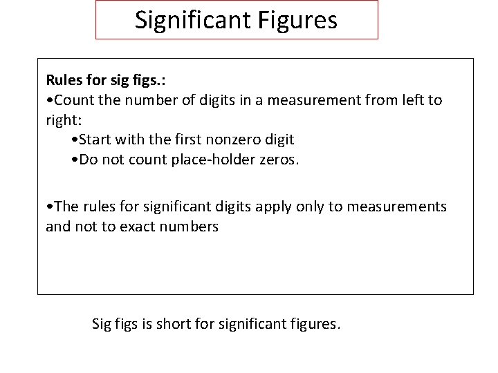 Significant Figures Rules for sig figs. : • Count the number of digits in