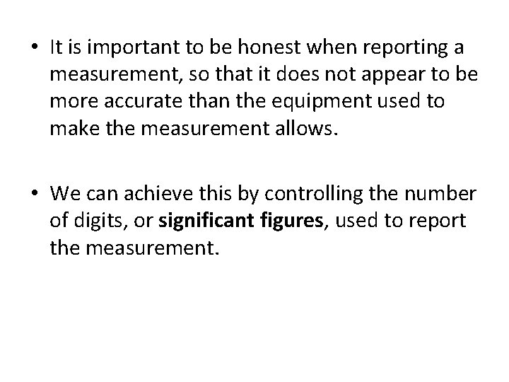  • It is important to be honest when reporting a measurement, so that