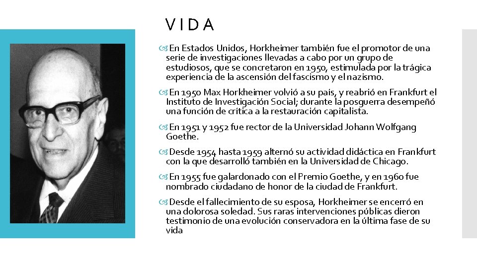 V I D A En Estados Unidos, Horkheimer también fue el promotor de una