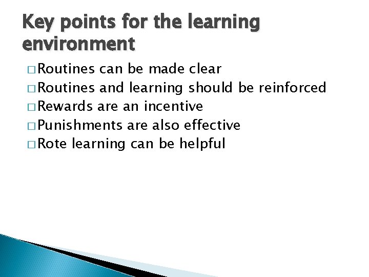 Key points for the learning environment � Routines can be made clear � Routines