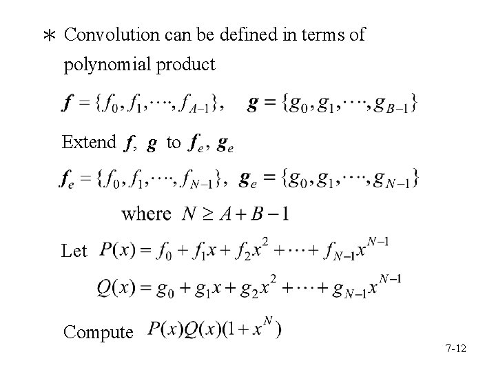 ＊ Convolution can be defined in terms of polynomial product Extend f, g to