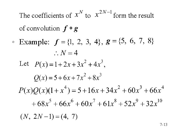 The coefficients of to form the result of convolution 。 Example: Let 7 -13
