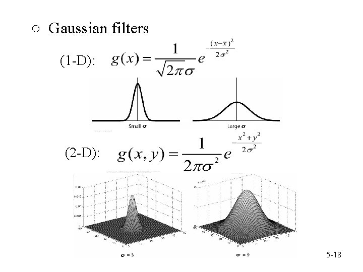 ○ Gaussian filters (1 -D): (2 -D): 5 -18 