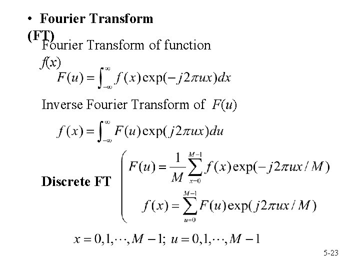  • Fourier Transform (FT) Fourier Transform of function f(x) Inverse Fourier Transform of