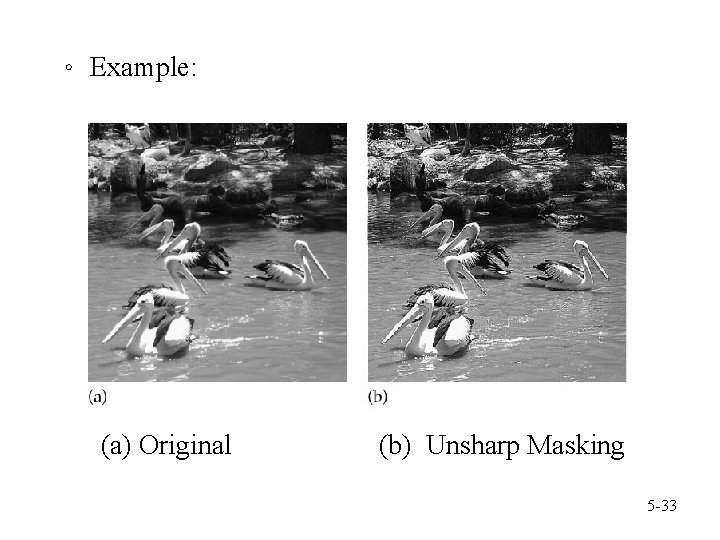 。 Example: (a) Original (b) Unsharp Masking 5 -33 