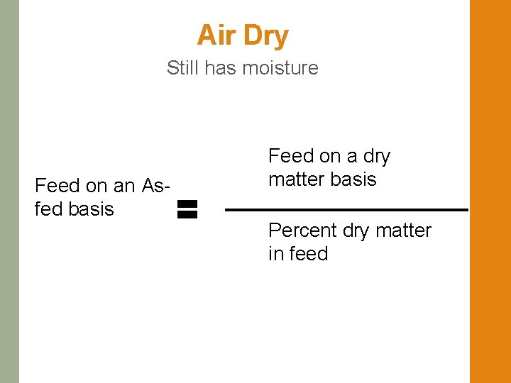 Air Dry Still has moisture Feed on an Asfed basis Feed on a dry